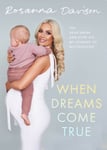 Rosanna Davison - When Dreams Come True The Heartbreak and Hope on My Journey to Motherhood Bok