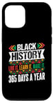 iPhone 12/12 Pro BLACK HISTORY LIVE IT LEARN IT MAKE IT 365 DAYS A YEAR Black Case