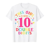 10th Birthday Gifts This Girl Is Now 10 Double Digits Shirt T-Shirt