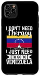 Coque pour iPhone 11 Pro Max Je n'ai pas besoin de thérapie, j'ai juste besoin d'aller au Venezuela Voyage