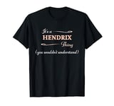 It's a HENDRIX Thing, You Wouldn't Understand | Name Gift - T-Shirt