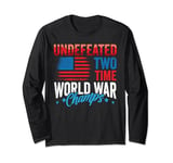 4th of July Undefeated Two Time World War Champs USA Flag Long Sleeve T-Shirt