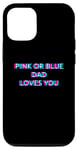 Coque pour iPhone 14 Pro Pink Or Blue Dad Loves You Gender Reveal Baby Announcement
