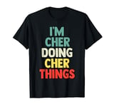I'M Cher Doing Cher Things Personalized Name Tshirt Gift T-Shirt