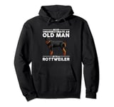 Never Underestimate An Old Man With A Rottweiler Dog Quote Pullover Hoodie