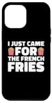 iPhone 15 Pro Max French Fry Fan, Just Came for the Fries Case