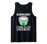 Rice Cooker Exercise I Thought You Said Extra Rice Tank Top