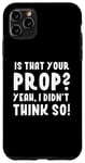 Coque pour iPhone 11 Pro Max C'est drôle, c'est ton accessoire ? Oui, je ne le pensais pas, hommes, femmes