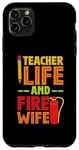 iPhone 11 Pro Max Teacher Life and Fire Wife - Teacher Firefighter Wife Case