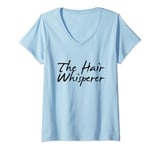Womens The Hair Whisperer Hairdresser Hair Stylist V-Neck T-Shirt