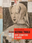 Karin Hellandsjø - Ultima Thule Kurt Schwitters og Norge Bok