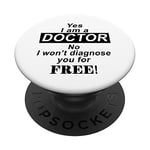 Yes I Am A Doctor No I Won't Diagnose You - Drôle PopSockets PopGrip Interchangeable