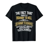 There's a Highway to Hell and a Stairway to Heaven Funny T-Shirt