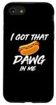 Coque pour iPhone SE (2020) / 7 / 8 I Got the Dawg In Me Ironic Meme Viral Citation