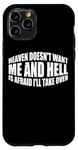Coque pour iPhone 11 Pro Heaven Doesn't Want Me And Hell Is Afraid I'll Take Over ---