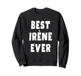 Best Irène Ever Sweatshirt