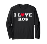 I Love Ros Matching Girlfriend & Boyfriend Ros Name Long Sleeve T-Shirt