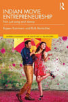 Routledge Rajeev (University of South Australia) Kamineni Indian Movie Entrepreneurship: Not just song and dance (Discovering the Creative Industries)