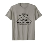 Faith Can Move Mountains Minimalist Design Christian Apparel T-Shirt
