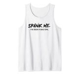 Spank me I've been a bad girl Tank Top