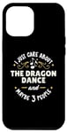 iPhone 14 Pro Max The Dragon Dance Dance Gift - I Just Care About The Drago Case
