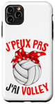 Coque pour iPhone 11 Pro Max J'Peux Pas J'ai Volley Volley-Ball Volleyball Fille Femme