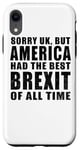 iPhone XR Sorry UK But America Had The Best Brexit Of All Time - Funny Case