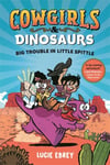 Lucie Ebrey - Cowgirls and Dinosaurs Big Trouble in Little Spittle Bok