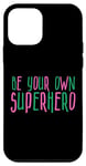 iPhone 12 mini Be Your Own Superhero, Hero Quote, green pink black graphic Case
