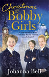 Johanna Bell - Christmas with the Bobby Girls Book Three in a gritty, uplifting WW1 series about first ever female police officers Bok