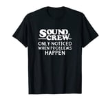 Sound crew only noticed when problems happen Backstage Tech T-Shirt