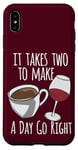iPhone XS Max Coffee Lover It Takes Two To Make A Day Go Right Wine Lover Case