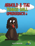 Alex Morgan - Arnold & The Tennis Ball Emergency Bok