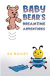 Su Bailey - Baby Bear's Dreamtime Adventures Bok