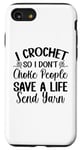 Coque pour iPhone SE (2020) / 7 / 8 I Crochet So I Don't Choke People Save A Life Send Yarn