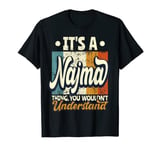 It's A Najma Thing You Wouldn't Understand T-Shirt