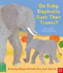 Ben Lerwill - Do Baby Elephants Suck Their Trunks? – Amazing Ways Animals Are Just Like Us Bok