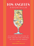 Kimberly Zerkel - Los Angeles Cocktails An Elegant Collection of Over 100 Recipes Inspired by the City Angels Bok