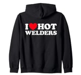 I Love Hot Welders Funny Welding Job Forge Metal Smith Trade Zip Hoodie