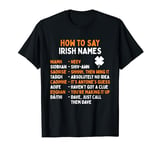 How To Say Gaelic Irish Names - St. Patricks Day Shamrock T-Shirt