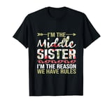 I'm The Middle Sister I Am Reason We Have Rules Cute Floral T-Shirt