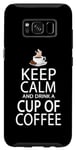 Coque pour Galaxy S8 Keep Calm And Drink A Cup Of Coffee