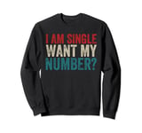 Retro I'm Single Want My Number Vintage Single Life Funny Sweatshirt