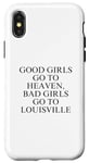 Coque pour iPhone X/XS Les bonnes filles vont au paradis, les mauvaises filles vont à Louisville