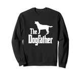 The Dogfather - funny dog gift, funny Labrador Retriever Sweatshirt