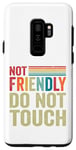 Coque pour Galaxy S9+ Not Friendly Do Not Touch Sassy Introvert Antisocial