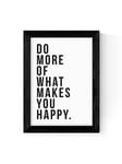 East End Prints Do More Of What Makes You Happy By Native State Art Print  - Framed