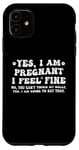 Coque pour iPhone 11 Yes I am Pregnant I Feel Fine Enceinte Maman Grossesse