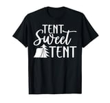Tent Sweet Tent Funny Graphic Tees For Women Men T-Shirt