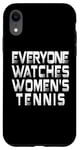 iPhone XR Everyone Watches Women's Tennis Typography Design Case